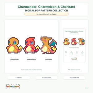 May include: A digital PDF pattern collection featuring pixel art designs of Charmander, Charmeleon, and Charizard. The document includes three character patterns, 17 color codes, and a total of 672 beads for crafting these specific designs.