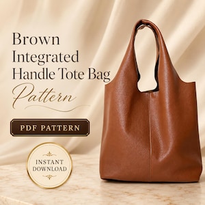 May include: A brown tote bag with integrated handles and a vertical center seam. Text on the image reads: Brown Integrated Handle Tote Bag Pattern, PDF PATTERN, and INSTANT DOWNLOAD. The bag has a smooth, leather-like texture and structure.