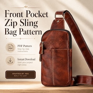 May include: A brown leather sling bag with a front zipper pocket and an adjustable shoulder strap. The text reads Front Pocket Zip Sling Bag Pattern, PDF Pattern, Step-by-step instructions, Instant Download, Crafted by you, Built to last.