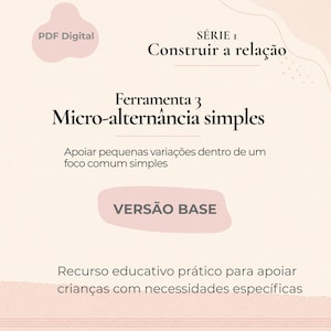 May include: A digital PDF document with a light pink and white design. The text includes "PDF Digital", "SÉRIE 1 Construir a relação", "Ferramenta 3 Micro-alternância simples", and "VERSÃO BASE". The document is a practical educational resource.