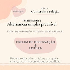 May include: A digital PDF document with text in Portuguese. The document includes the title "SÉRIE 1 Construir a relação" and the subtitle "Ferramenta 4 Alternância simples previsível". It also features the text "GRELHA DE OBSERVAÇÃO + LEITURA".