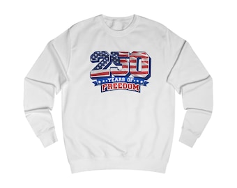 250 Years of Freedom sweatshirt | American flag patriotic anniversary design 4TH OF jULY