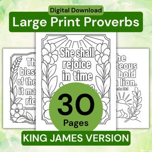 May include: A digital download of 30 large print coloring pages featuring Proverbs from the King James Version. Each page contains black and white line art with floral borders and text including She shall rejoice in time to come and Proverbs 28:1.