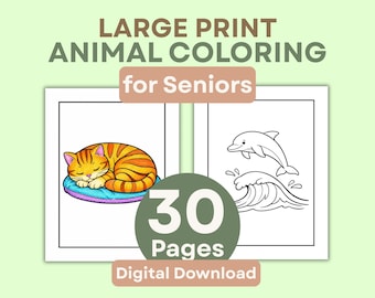 May include: A digital download coloring book titled LARGE PRINT ANIMAL COLORING for Seniors featuring 30 pages. The cover displays a colored illustration of a sleeping orange tabby cat on a blue cushion and a black and white line drawing of a dolphin.
