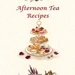 Könnte beinhalten: Eine Aquarellillustration mit dem Text "Afternoon Tea Recipes", zentriert über einer dreistufigen Etagere mit Gebäck, Sandwiches, Scones, Marmelade und Sahne, umrahmt von Blumenarrangements aus roten und weißen Rosen.