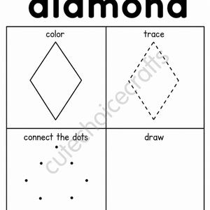 May include: A black and white educational worksheet titled I can make a diamond. The page is divided into four sections labeled color with a diamond shape, trace with a dashed diamond, connect the dots with a dot pattern, and draw.