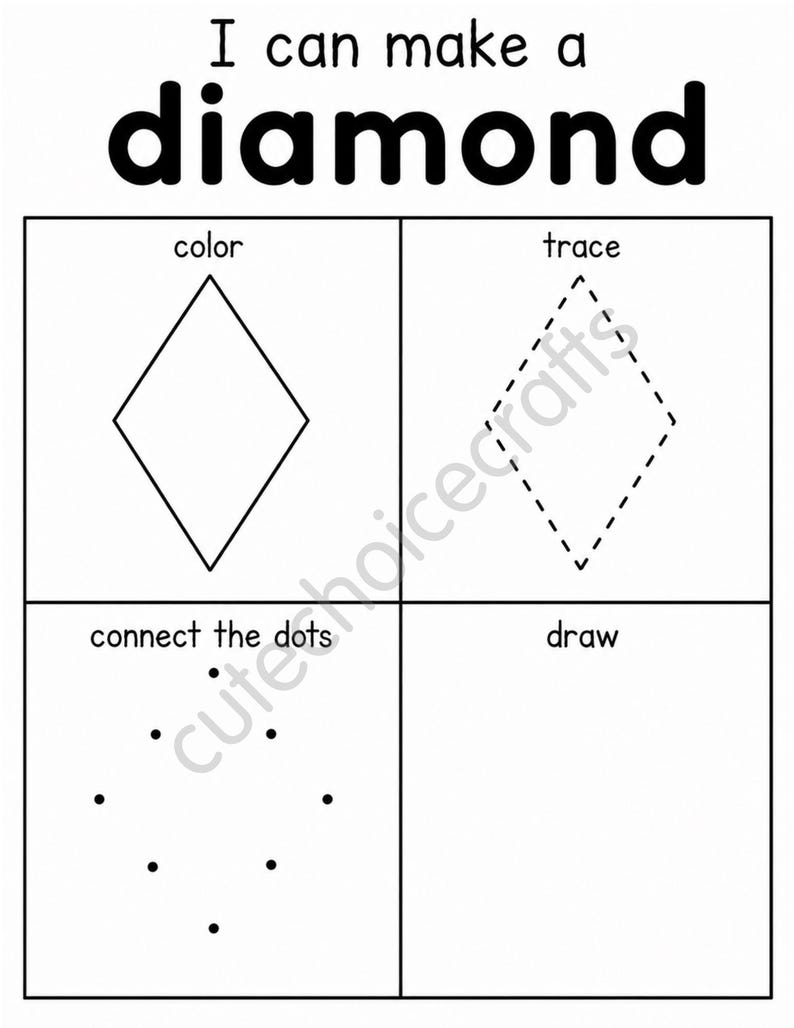 May include: A black and white educational worksheet titled I can make a diamond. The page is divided into four sections labeled color with a diamond shape, trace with a dashed diamond, connect the dots with a dot pattern, and draw.