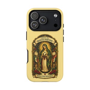 May include: A yellow phone case featuring an illustration of the Virgin Mary holding a soccer ball. The design includes the text "Virgen del Quinto Partido" and "Ruega por Nosotros", with Mexican flag and rose details.