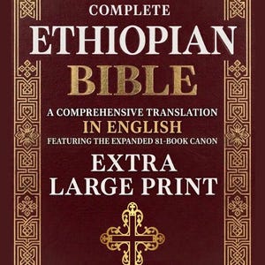 May include: A maroon book cover with gold lettering and accents. The title reads "THE COMPLETE ETHIOPIAN BIBLE" with "EXTRA LARGE PRINT." The cover also states "A COMPREHENSIVE TRANSLATION IN ENGLISH" and features a gold cross.