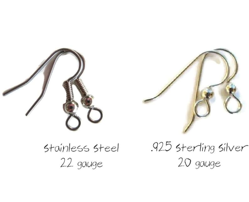 May include: Two pairs of earring hooks, one pair is stainless steel and the other is sterling silver. The stainless steel hooks are 22 gauge and the sterling silver hooks are 20 gauge.