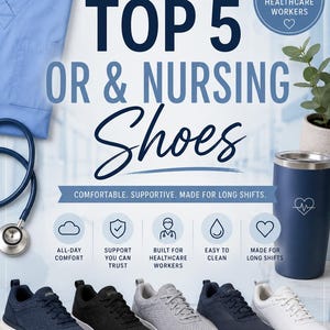 Puede incluir: Imagen que presenta cinco pares de zapatillas deportivas en azul marino, negro, gris, azul marino y blanco. El texto dice "TOP 5 OR & NURSING Shoes" con información adicional sobre comodidad y soporte. También se ve un estetoscopio, batas y un vaso.