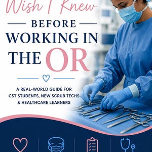 Op de afbeelding: Een boekomslag met de titel Things I Wish I Knew Before Working In The OR, met een zorgverlener in blauwe scrubs, masker en muts die chirurgische instrumenten hanteert. De tekst bevat A Real-World Guide For CST Students, New Scrub Techs & Healthcare Learners en de zin Because every expert was once a beginner.