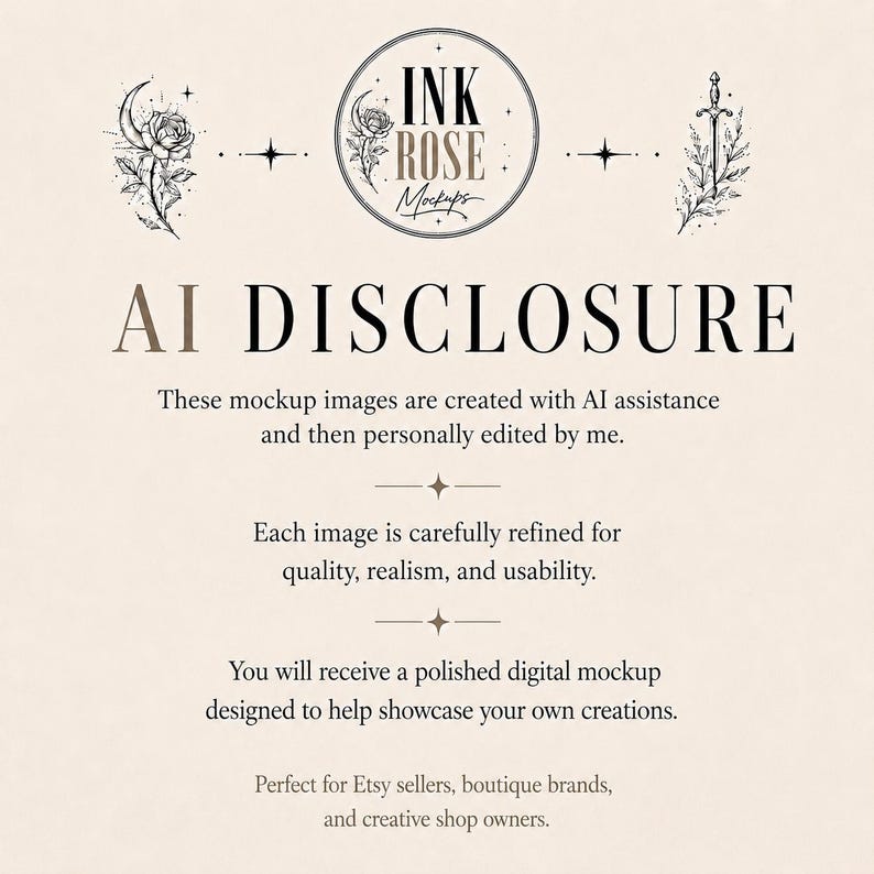K&ouml;nnte beinhalten: Eine beige Informationsgrafik mit dem Titel AI DISCLOSURE und schwarzem Text. Sie enth&auml;lt ein kreisf&ouml;rmiges Logo f&uuml;r INK ROSE Mockups, eine Rosenillustration und eine Schwertillustration. Der Text erkl&auml;rt, dass die digitalen Mockup-Bilder mit KI-Unterst&uuml;tzung erstellt und pers&ouml;nlich auf Qualit&auml;t, Realismus und Nutzbarkeit f&uuml;r Ladenbesitzer bearbeitet wurden.