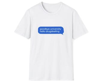 Adiós universidad, hola narcotráfico / Camiseta unisex
