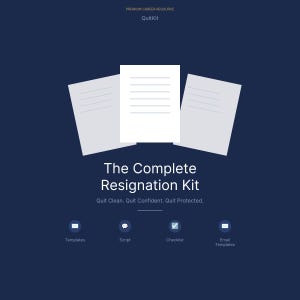May include: A dark blue digital graphic titled Premium Career Resource QuitKit. It features three white document icons above the text The Complete Resignation Kit, Quit Clean, Quit Confident, Quit Protected, and four icons for Templates, Script, Checklist, and Email Templates.