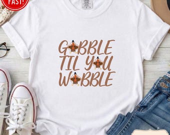 Comfort Colors Gobble Til You Wobble T-shirt, Funny Thanksgiving Turkey Tee, Gobble Gobble Thanksgiving Dinner Shirt, Turkey Day Tee