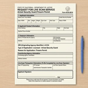 May include: A cream-colored State of California Department of Justice Request for Live Scan Service form for an Armed Security Guard Firearm Permit, Form BCIA 8016, featuring various data entry fields and a blue ballpoint pen placed to the right.