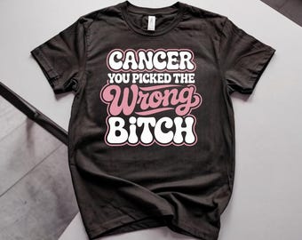 Dear Cancer You Picked the Wrong Bitch Shirt, Breast Cancer Awareness Graphic Tee