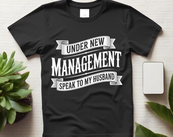 Under New Management Speak to My Husband Funny Marriage Unisex Graphic T-Shirt