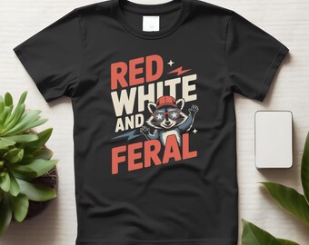 Red White and Feral Raccoon 4th of July Shirt, Funny Patriotic Raccoon Tee