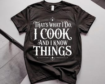 Camiseta "Cocino cosas y sé cosas", camiseta divertida de cocina, camiseta gráfica unisex.