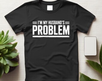 面白い妻のシャツ、夫の問題グラフィックTシャツ、カジュアルなステートメントトップス