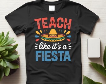 Lehren Sie wie es ist ein Fiesta Lehrer Shirt, Cinco de Mayo Fiesta T-Shirt, Klassenzimmer T-Shirt