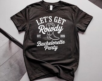 Let’s Get Rowdy Est 2026 Bachelorette Party Shirt, Bride Squad Tee, Girls Trip Top