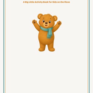 May include: A book cover titled My Two Homes: A Big Little Activity Book for Kids on the Move. It features a brown cartoon bear wearing a light blue scarf with its arms raised. The bottom text reads Ages 3-6, For Little Ones, Read Together With a Grown-Up, TwoHomesOneHeartCo.