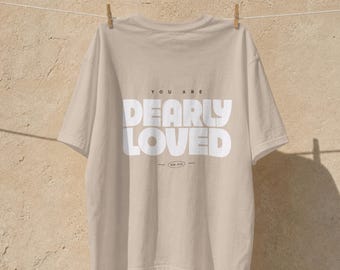 Dearly Loved T-Shirt | Positive Message Graphic Tee, Minimal Typography