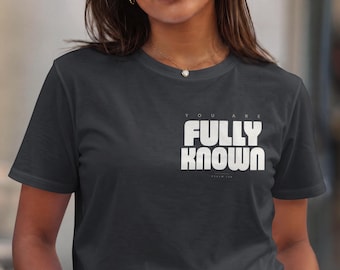 Fully Known T-Shirt | Retro Bold Typography, Minimal Spiritual Tee