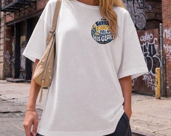 The Whole Earth Full of His Glory T-Shirt | Religious Christian Scripture Isaiah 6:3