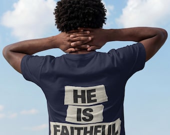He Is Faithful T-Shirt | Christian Faith Typography Tee
