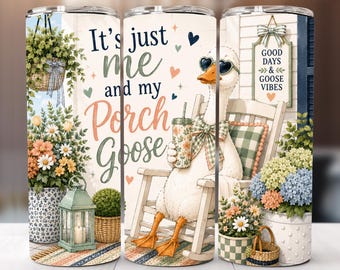 Just me and my Porch Goose Funny Design Goose Trendy Summer Sublimation Tumbler Wrap PNG Sublimation Design (Digital Download)