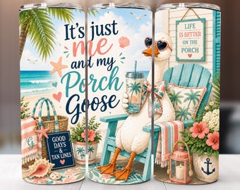 Just me and my Porch Goose Funny Design  Beach Goose Trendy Summer Sublimation Tumbler Wrap PNG Sublimation Design (Digital Download)