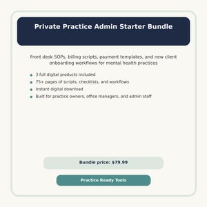 May include: A digital product bundle titled "Private Practice Admin Starter Bundle" with a dark blue header. The bundle includes front desk SOPs, billing scripts, and onboarding workflows. It features 3 digital products, 75+ pages of scripts, checklists, and instant download.