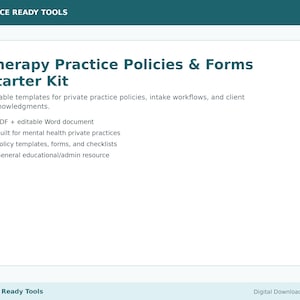 May include: A digital document titled Therapy Practice Policies & Forms Starter Kit. It includes editable templates for private practice policies, intake workflows, and client acknowledgments, available as PDF and Word documents for mental health practices.