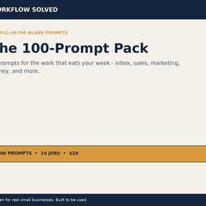 以下が含まれることがあります： WORKFLOW SOLVEDと題されたデジタル製品グラフィック。The 100-Prompt Packと記載されています。テキストは「AI prompts for the work that eats your week - inbox, sales, marketing, money, and more.」です。金色のバーには「100 PROMPTS • 10 JOBS • $19」と表示されています。