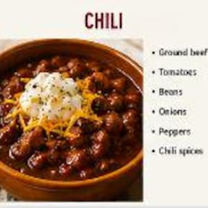 May include: A bowl of chili topped with sour cream and shredded cheddar cheese. The text CHILI appears above the bowl, and a list of ingredients follows: Ground beef, Tomatoes, Beans, Onions, Peppers, and Chili spices.