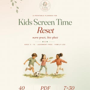 May include: A printable planner titled "Kids Screen Time Reset" with the tagline "more grass, less glass." The cover features an illustration of three children playing. The planner includes 40 printable pages and is in PDF US Letter format.