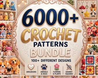 May include: A digital advertisement for a 6000+ Crochet Patterns Bundle featuring 100+ different designs. The central text is surrounded by a collage of crocheted items including amigurumi animals, granny square blankets, flowers, and keychains.