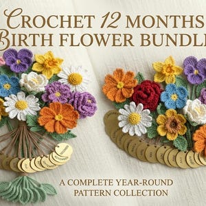 May include: A crochet 12 months birth flower bundle pattern collection featuring two colorful arrangements of handmade flowers in shades of red, orange, yellow, blue, purple, and white, each accompanied by small gold circular month tags.