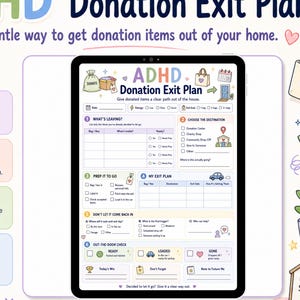 May include: A digital ADHD Donation Exit Plan template displayed on a tablet screen, featuring a structured checklist for organizing household donations. The design includes pastel-colored icons, a step-by-step guide, and sections for tracking items, destinations, and exit plans.