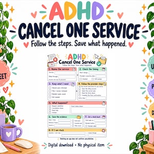 May include: A digital ADHD Cancel One Service worksheet featuring eight numbered steps for managing subscription cancellations. The document includes fields for service details, timing, provider steps, and evidence tracking, all presented in a colorful, organized layout.