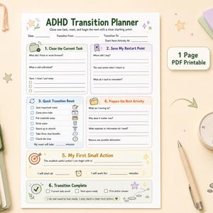 May include: An ADHD Transition Planner printable document featuring six structured sections for task management, including prompts for closing tasks, saving restart points, quick resets, preparing next activities, small actions, and completion.