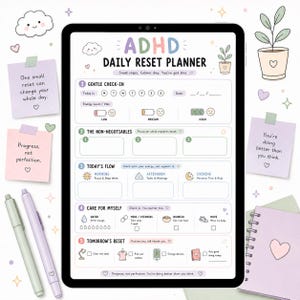 May include: A digital tablet displaying an ADHD Daily Reset Planner template with sections for gentle check-ins, non-negotiables, daily flow, self-care, and tomorrow's reset. The interface features pastel colors, icons, and motivational text.