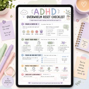 May include: A digital tablet displaying an ADHD Overwhelm Reset Checklist with five numbered sections. The document features pastel-colored headers, icons, and text prompts for self-reflection, including mood trackers, task lists, and goal setting.