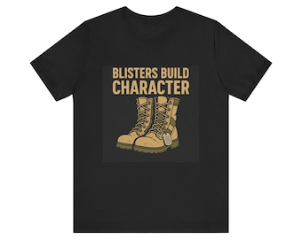 Blisters Build Character Army T-Shirt | Funny Combat Boots Military Humor Tee
