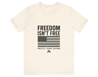 Freedom Isn't Free American Flag T-Shirt | Protect Serve Defend Tee