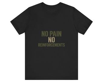 No Pain No Reinforcements T-Shirt | Tactical Motivation Gym Tee